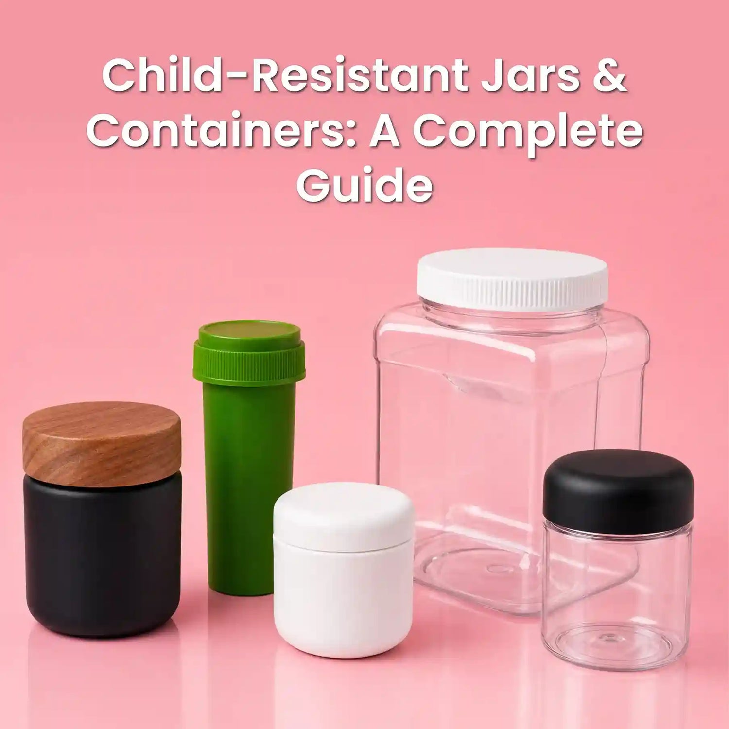 Child-Resistant Jars & Containers: A Complete Guide for Cannabis Brands