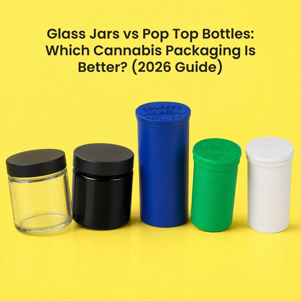 Glass Jars vs Pop Top Bottles: Which Cannabis Packaging Is Better?
