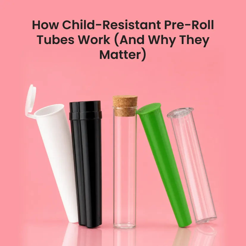 How Child-Resistant Pre-Roll Tubes Work (And Why They Matter)