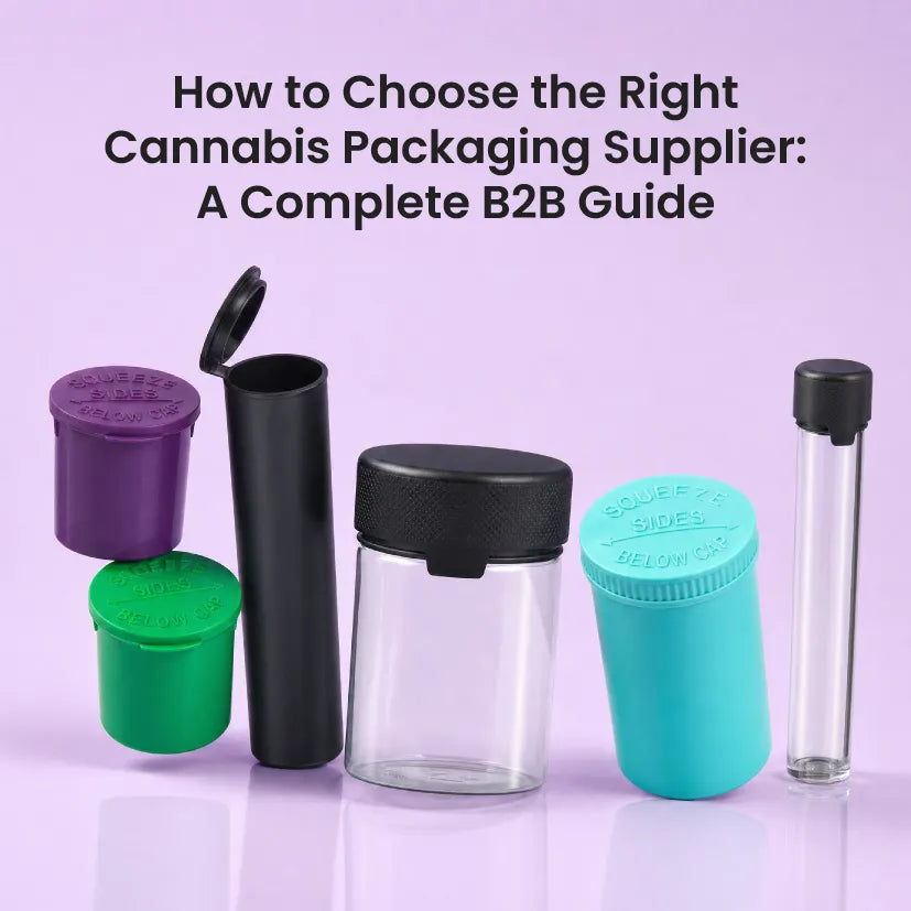 How to Choose the Right Cannabis Packaging Supplier: A Complete B2B Guide (2026)